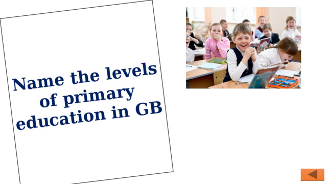 Name the levels of primary education in GB 