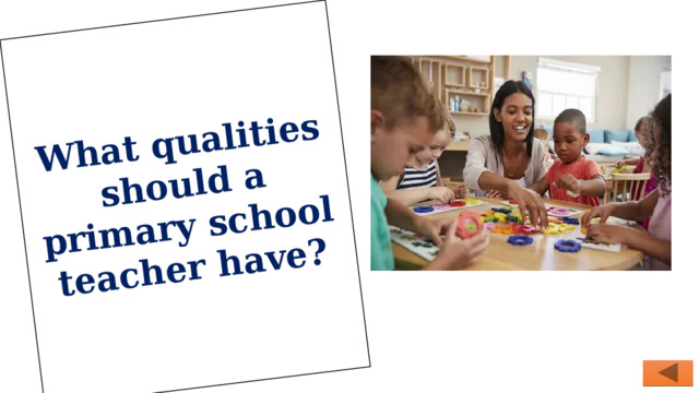 What qualities should a primary school teacher have? 