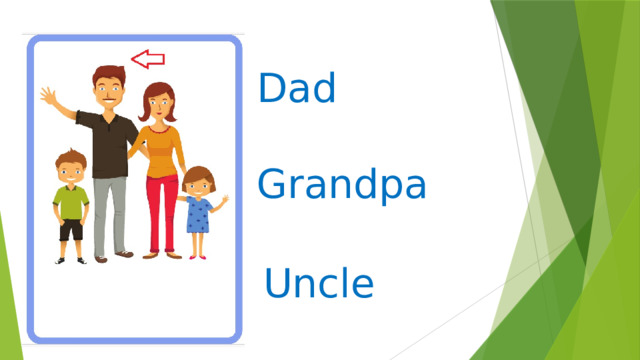 Dad   Grandpa Uncle 