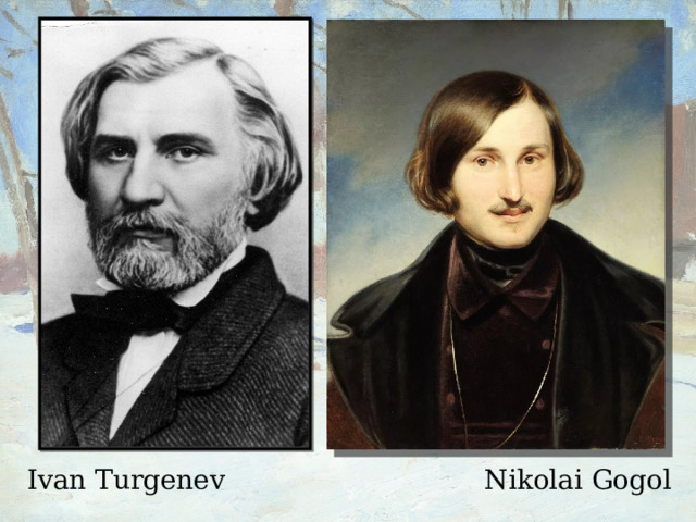 Nikolai Gogol Ivan Turgenev 