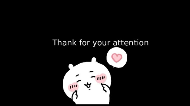 Thank for your attention 