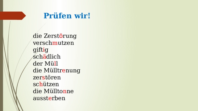 Prüfen wir!   die Zerst ö rung versch m utzen gift i g sch ä dlich der Mü l l die Mülltr e nung zer s tören sc h ützen die Müllto n ne аusst e rben 